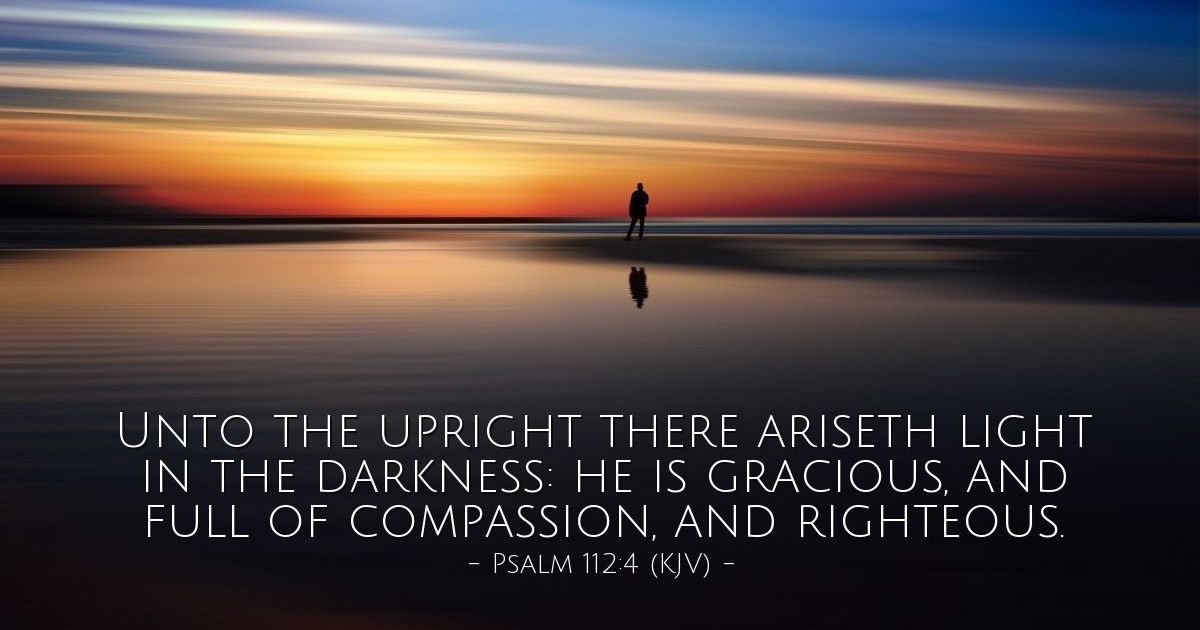 Psalm 112:4 (KJV) — Today's Verse for Tuesday, December 7, 1943