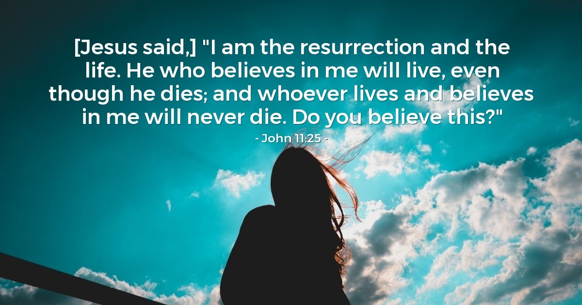 John 11 25 Verse Of The Day For 12 07 7990 john-11-25-verse-of-the-day-for-12-07-7990