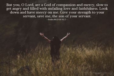 Illustration of the Bible Verse Psalm 86:15-16 NLT