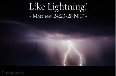 Illustration of the Bible Verse Matthew 24:23-28 NLT