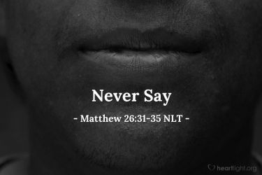 Illustration of the Bible Verse Matthew 26:31-35 NLT