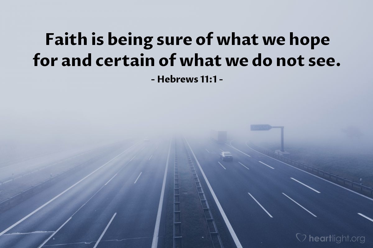 Illustration of Hebrews 11:1 — Faith is being sure of what we hope for and certain of what we do not see.