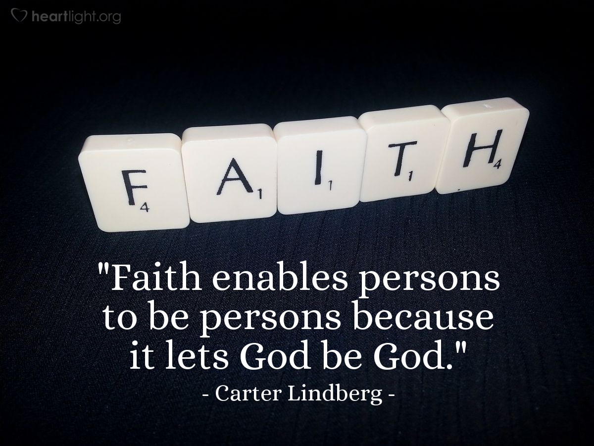 Illustration of Carter Lindberg — "Faith enables persons to be persons because it lets God be God."