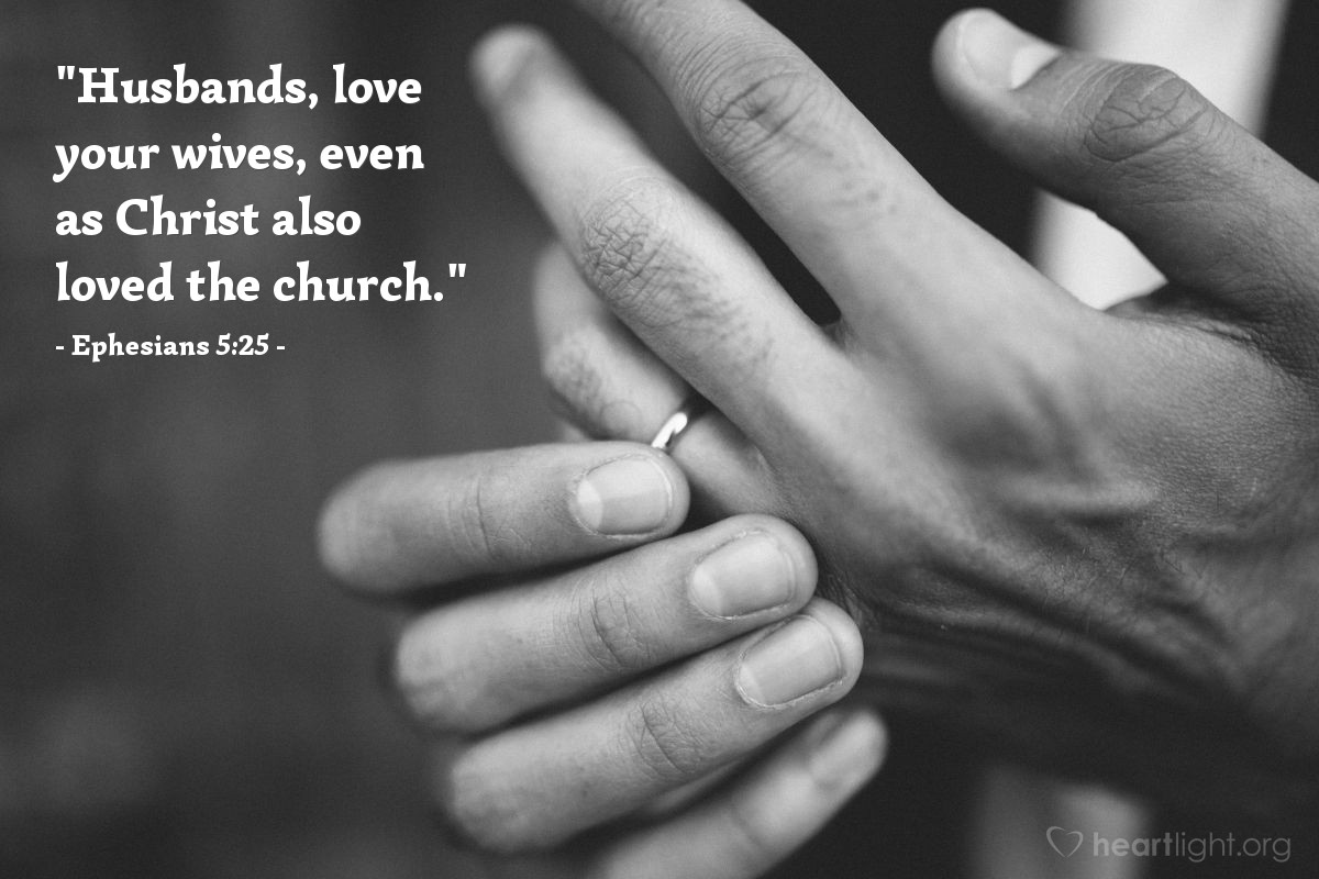 Illustration of Ephesians 5:25 — "Husbands, love your wives, even as Christ also loved the church."