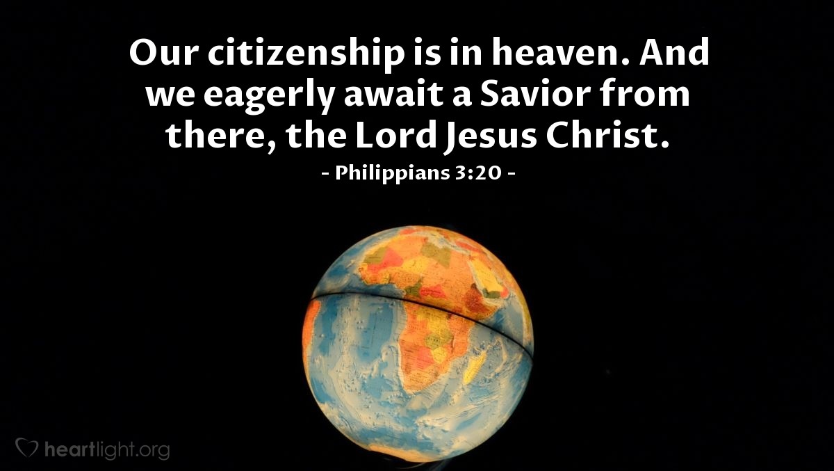 Illustration of Philippians 3:20 — Our citizenship is in heaven. And we eagerly await a Savior from there, the Lord Jesus Christ.