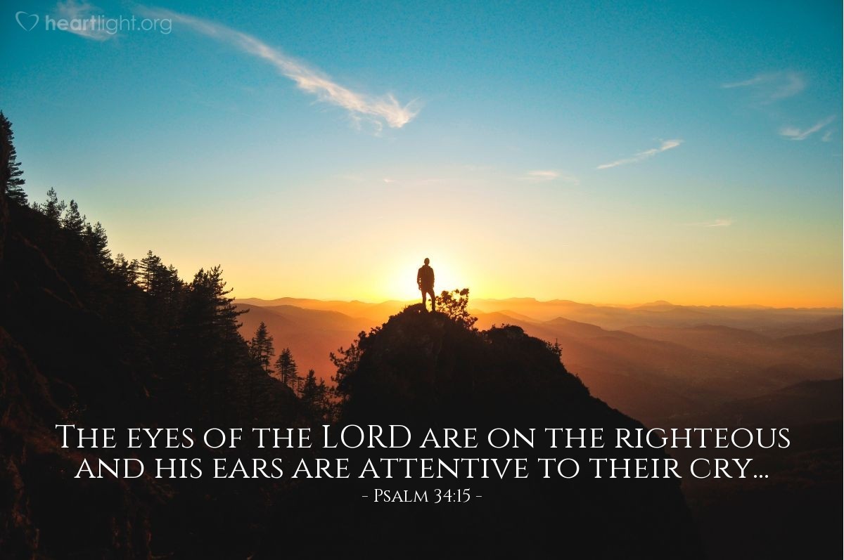 Illustration of Psalm 34:15 — The eyes of the LORD are on the righteous and his ears are attentive to their cry...