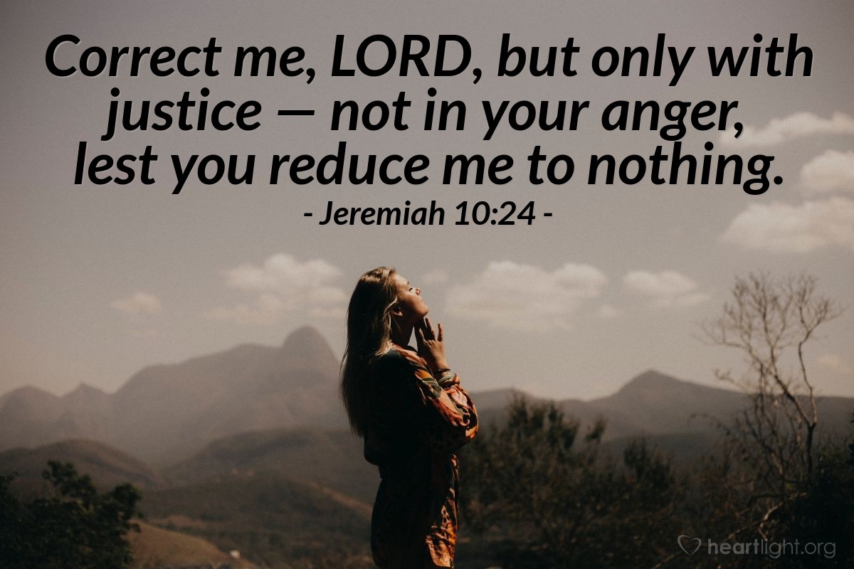 Illustration of Jeremiah 10:24 — Correct me, Lord, but only with justice — not in your anger, lest you reduce me to nothing.