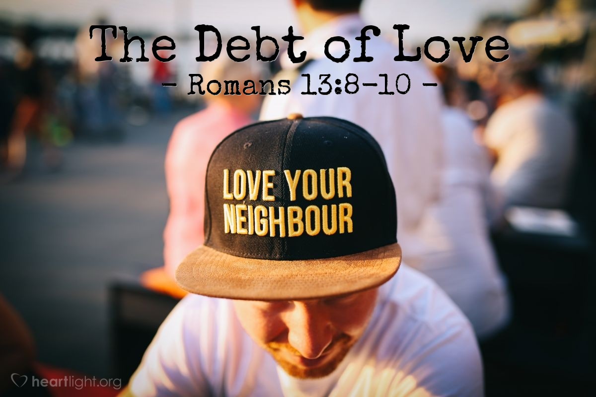 The Debt of Love — Romans 13:8-10