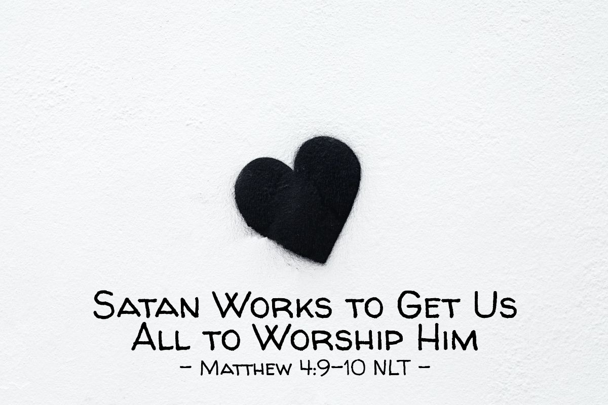 Illustration of Matthew 4:9-10 NLT — "I will give it all to you," he [the devil] said [to Jesus], "if you will kneel down and worship me." "Get out of here, Satan," Jesus told him. "For the Scriptures say, 'You must worship the Lord your God and serve only him.'"