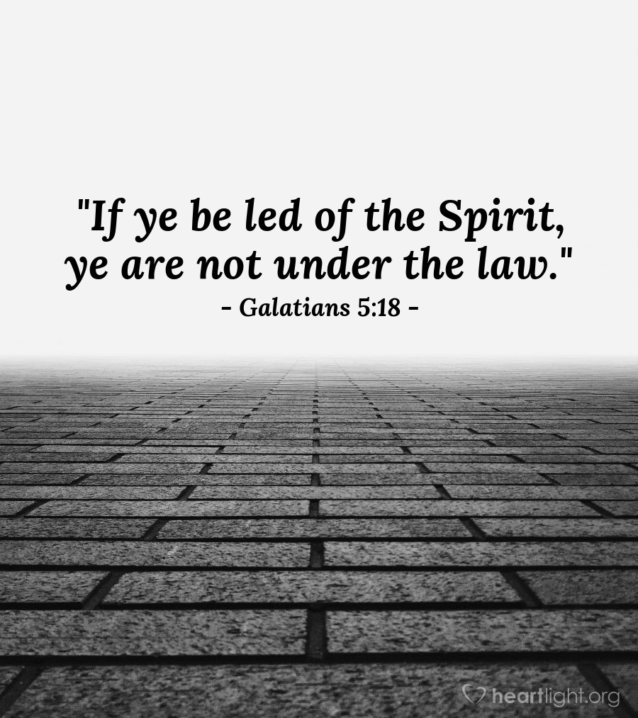 Illustration of Galatians 5:18 — "If ye be led of the Spirit, ye are not under the law."