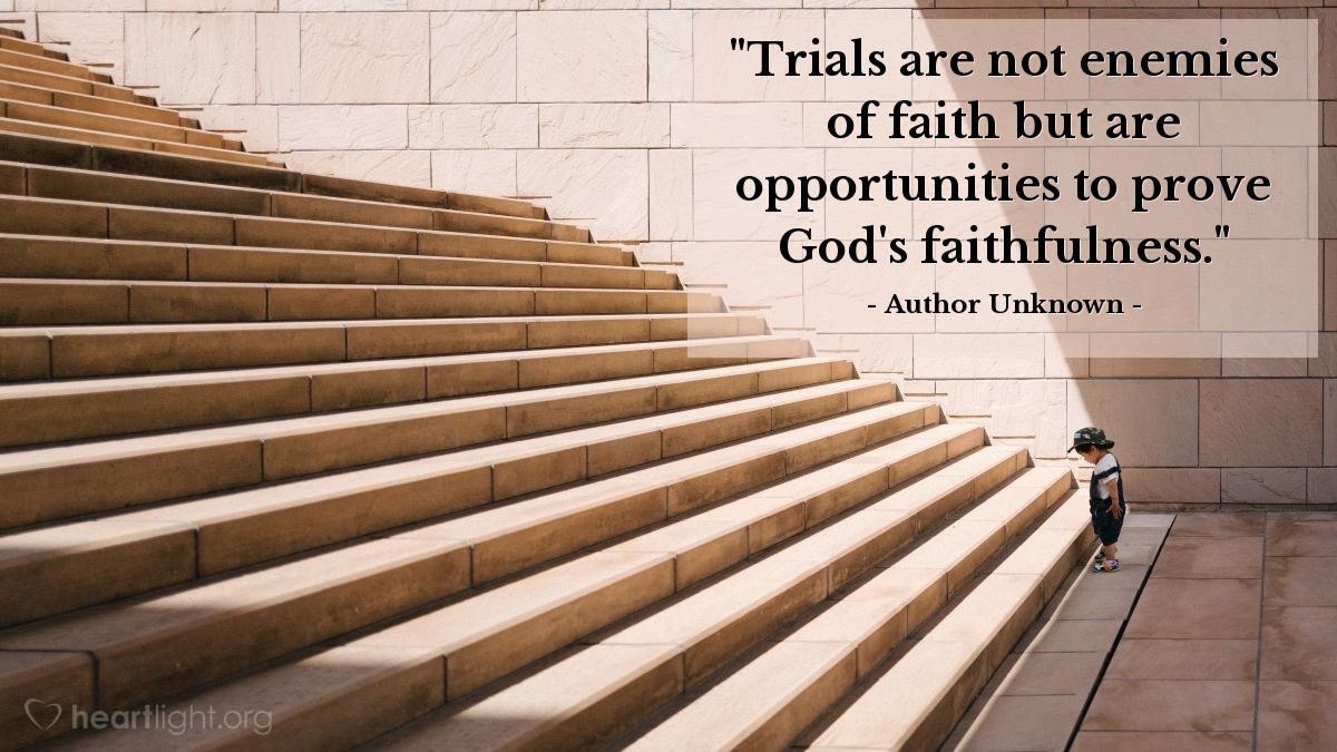 Illustration of Author Unknown — "Trials are not enemies of faith but are opportunities to prove God's faithfulness."