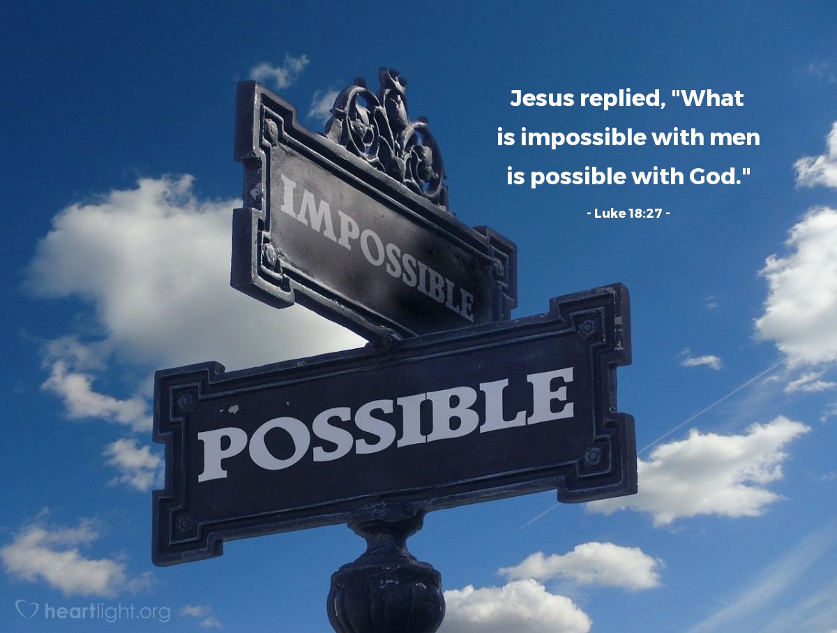 Illustration of Luke 18:27 — Jesus replied, "What is impossible with men is possible with God."