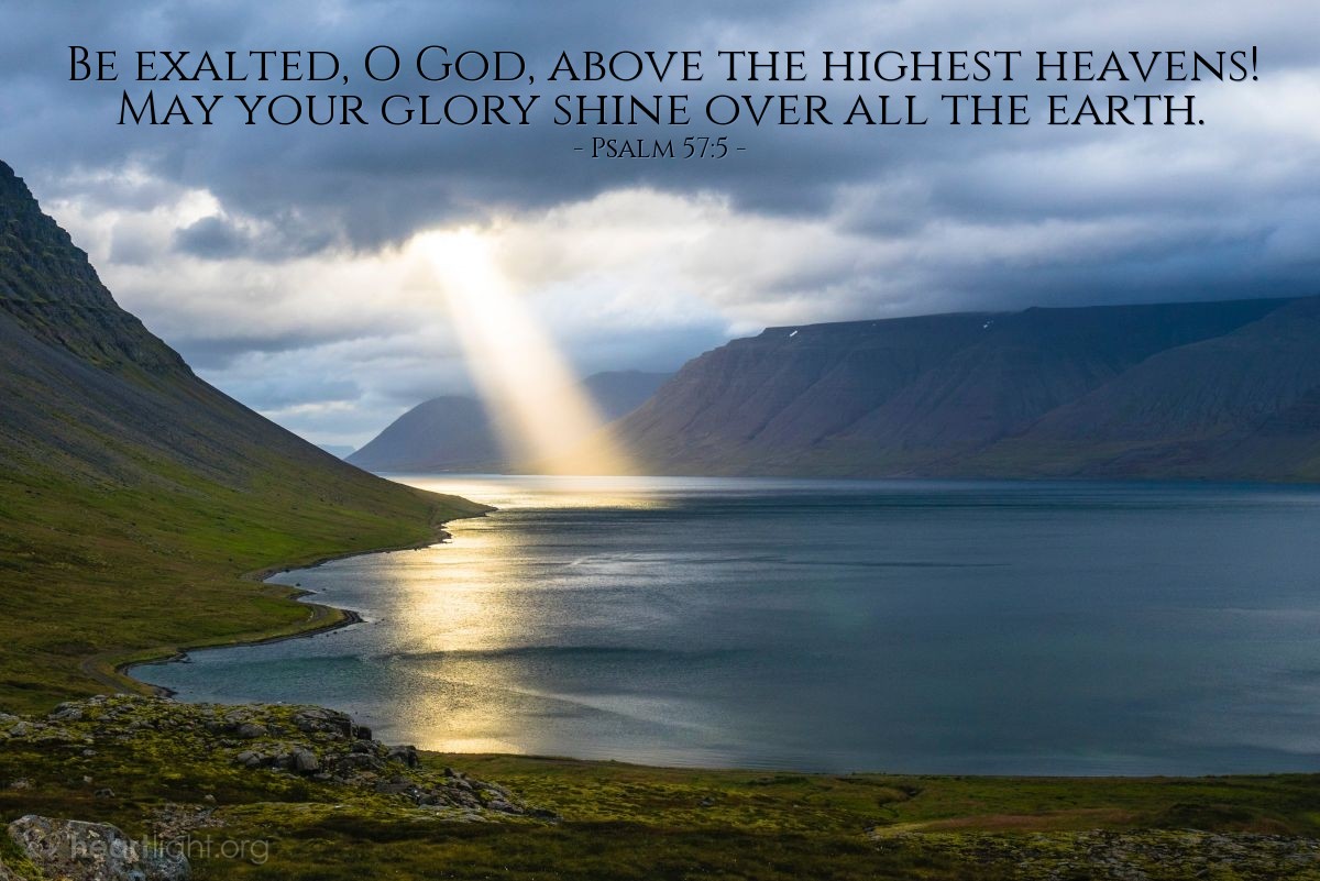 Illustration of Psalm 57:5 — Be exalted, O God, above the highest heavens! May your glory shine over all the earth.