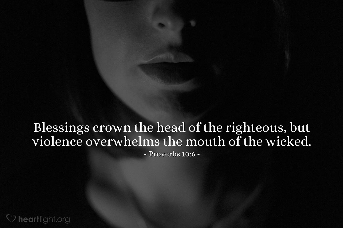 Illustration of Proverbs 10:6 — Blessings crown the head of the righteous, but violence overwhelms the mouth of the wicked.