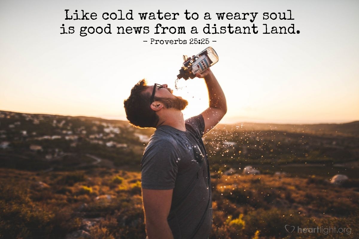 Illustration of Proverbs 25:25 — Like cold water to a weary soul is good news from a distant land.