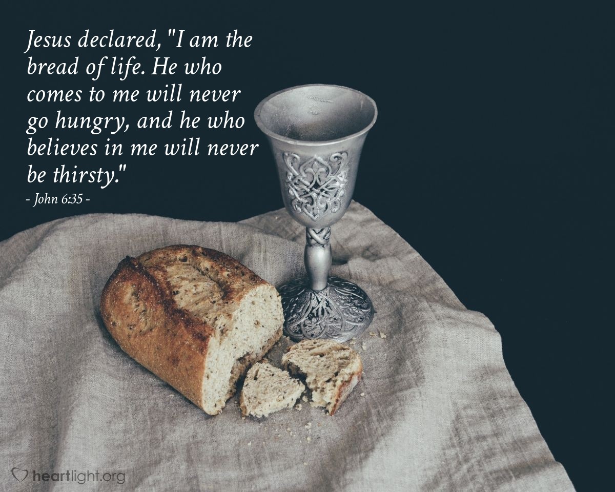 Illustration of John 6:35 — Jesus declared, "I am the bread of life. He who comes to me will never go hungry, and he who believes in me will never be thirsty." 