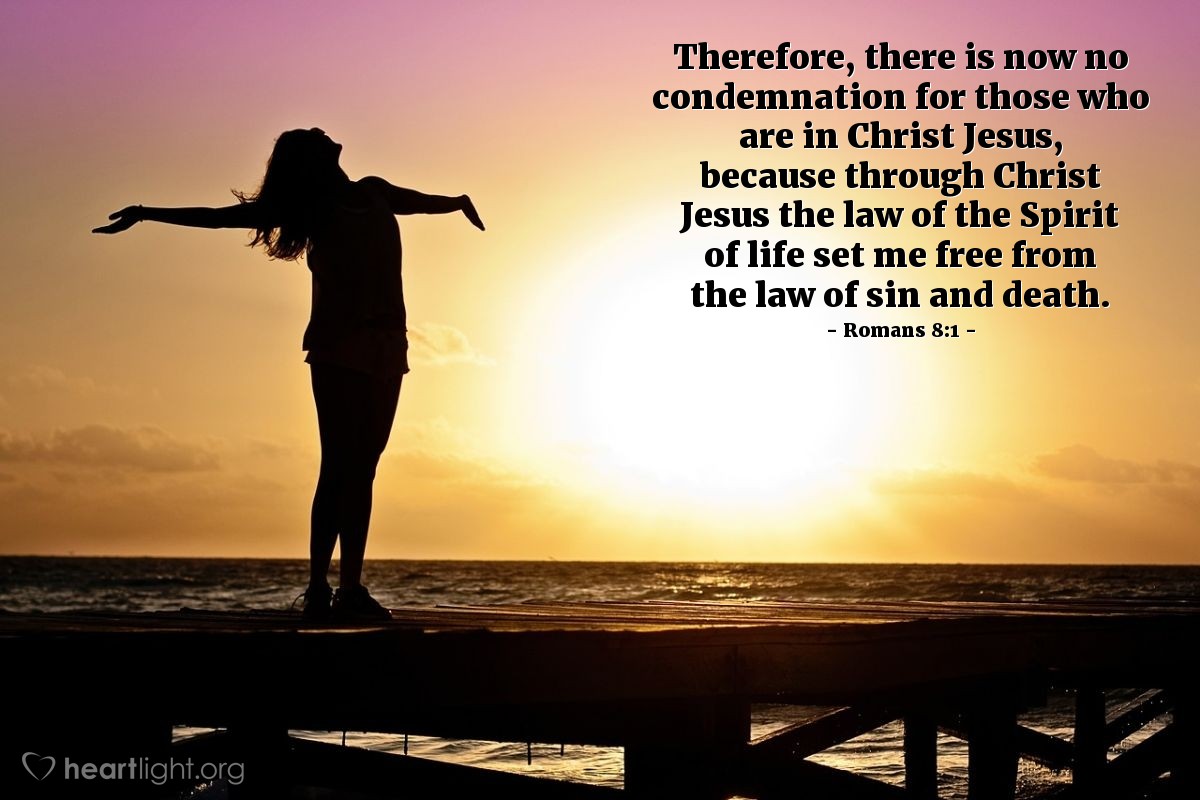 Illustration of Romans 8:1-2 — Therefore, there is now no condemnation for those who are in Christ Jesus, because through Christ Jesus the law of the Spirit of life set me free from the law of sin and death.