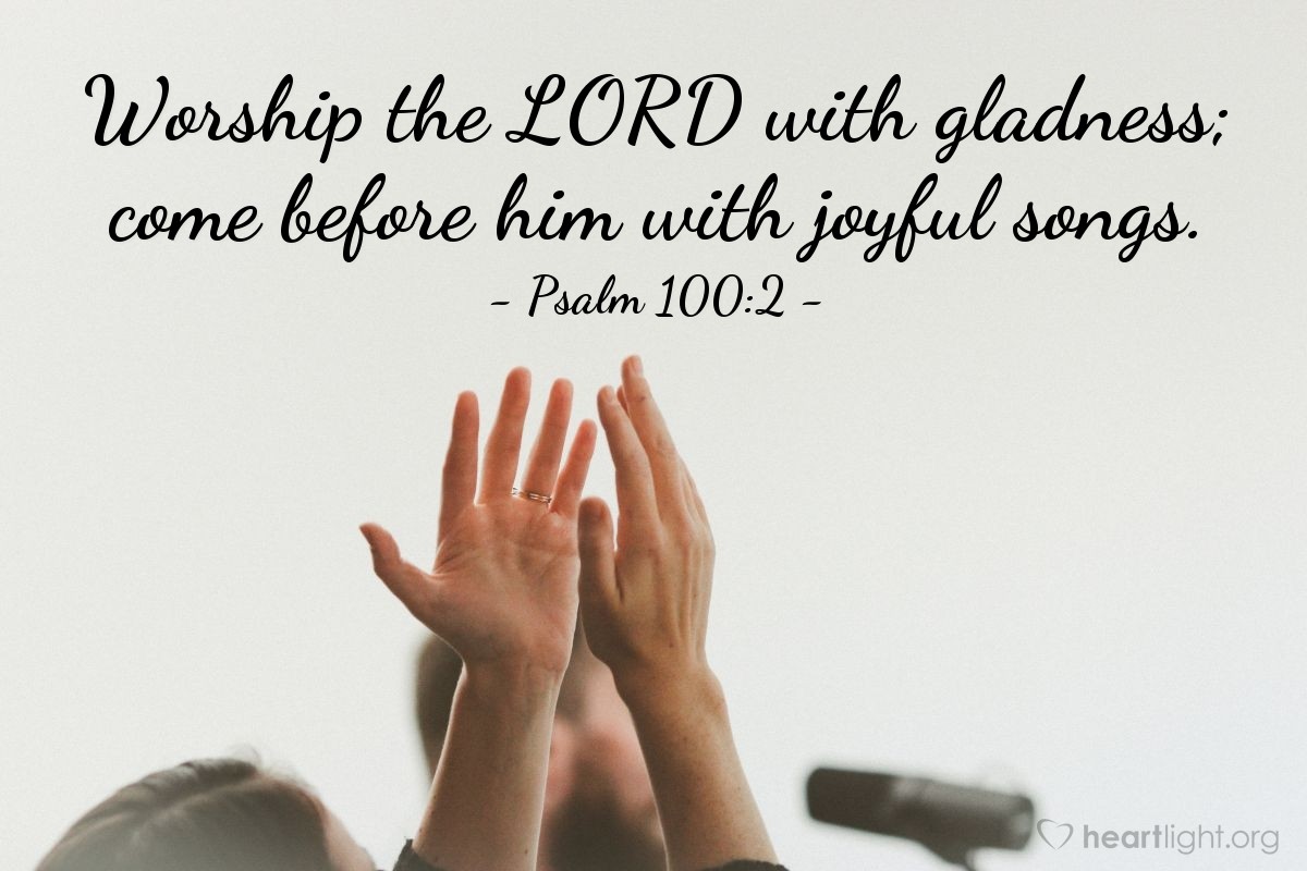 Illustration of Psalm 100:2 — Worship the Lord with gladness; come before him with joyful songs.
