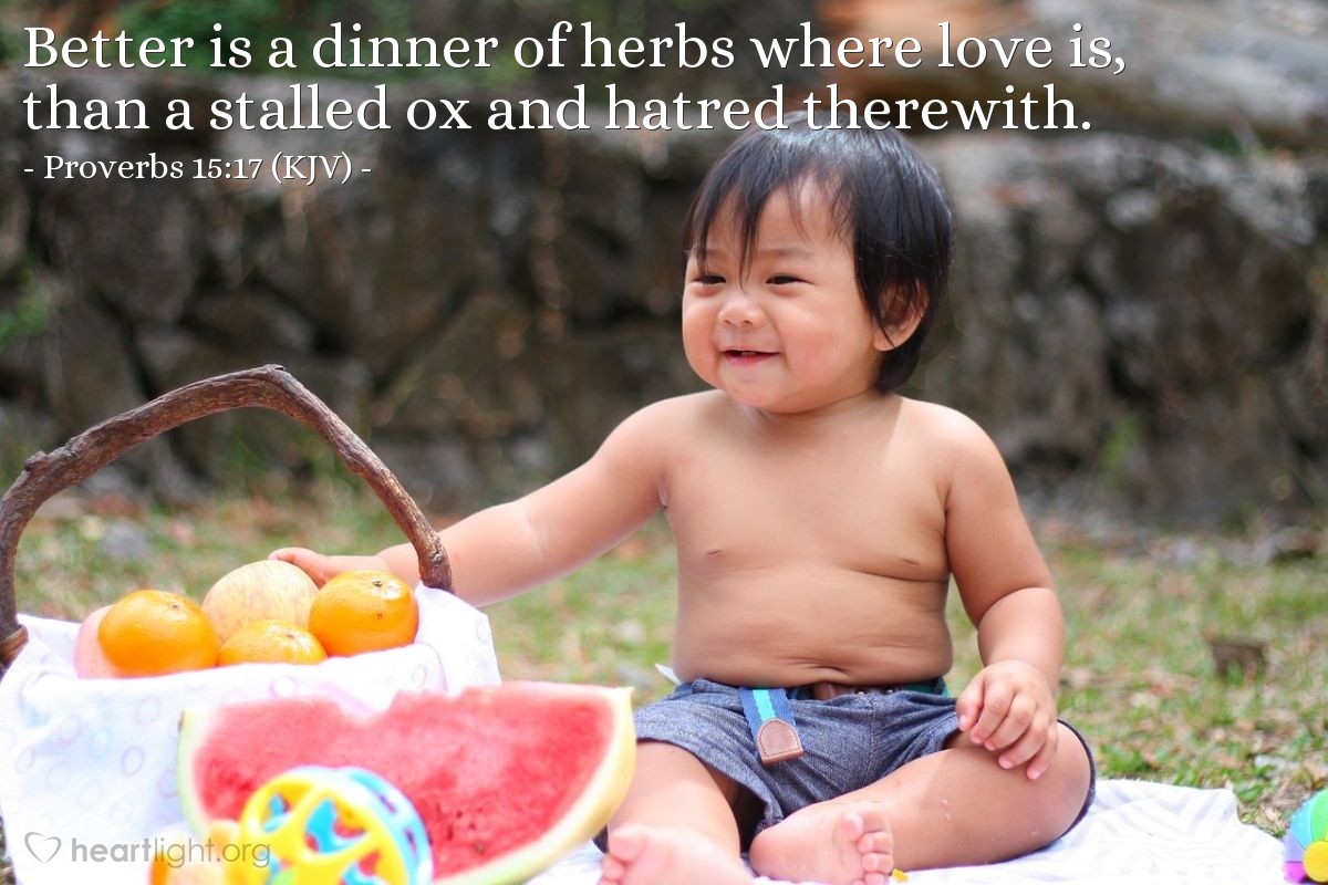 Illustration of Proverbs 15:17 (KJV) — Better is a dinner of herbs where love is, than a stalled ox and hatred therewith.