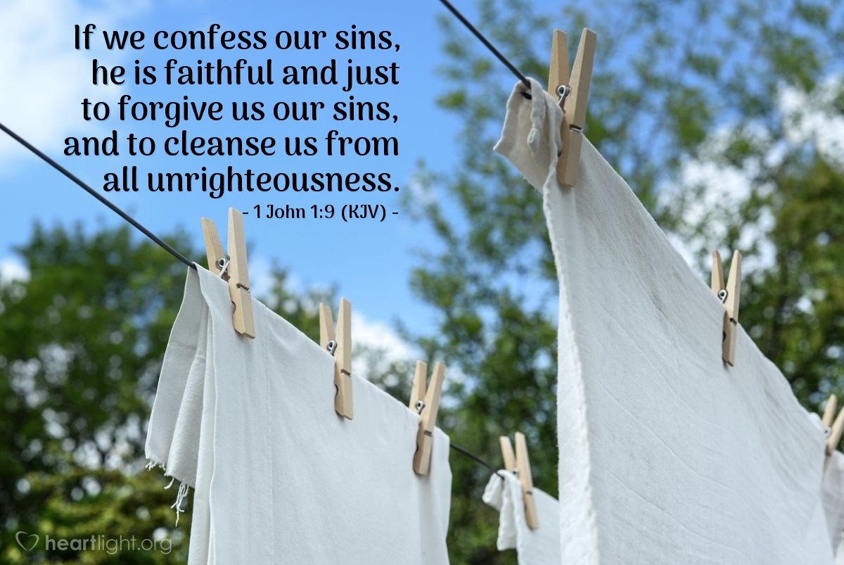 Illustration of 1 John 1:9 (KJV) — If we confess our sins, he is faithful and just to forgive us our sins, and to cleanse us from all unrighteousness.