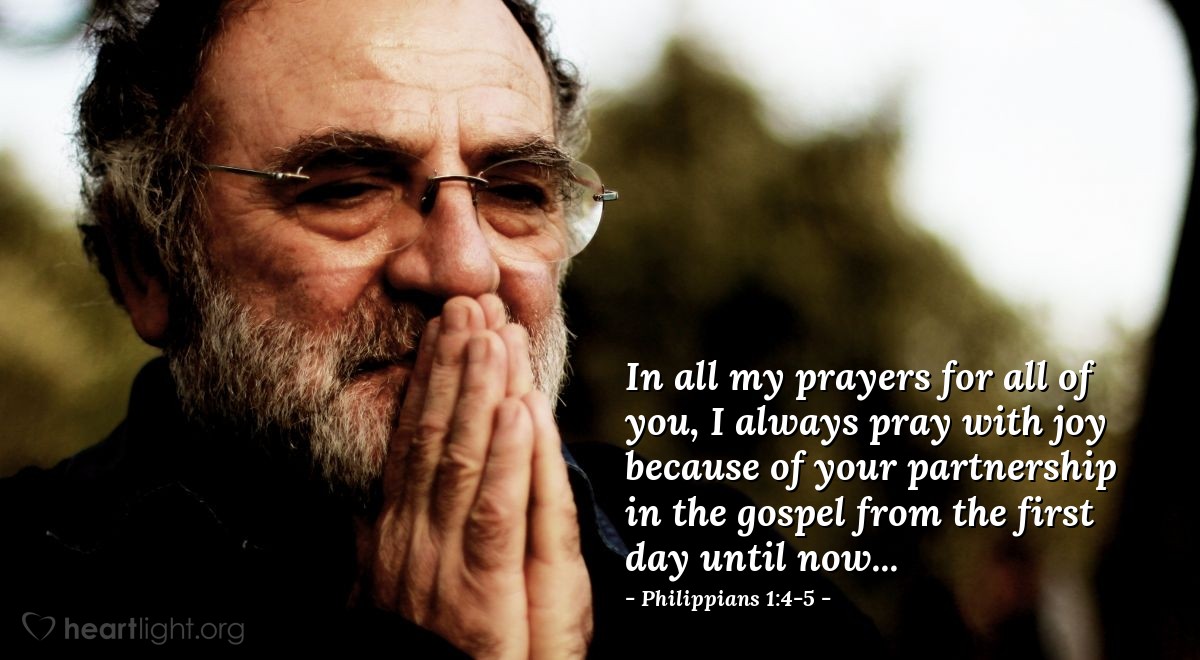 Illustration of Philippians 1:4-5 — In all my prayers for all of you, I always pray with joy because of your partnership in the gospel from the first day until now...