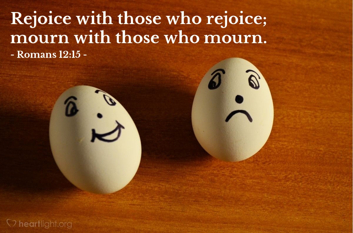 Illustration of Romans 12:15 — Rejoice with those who rejoice; mourn with those who mourn.