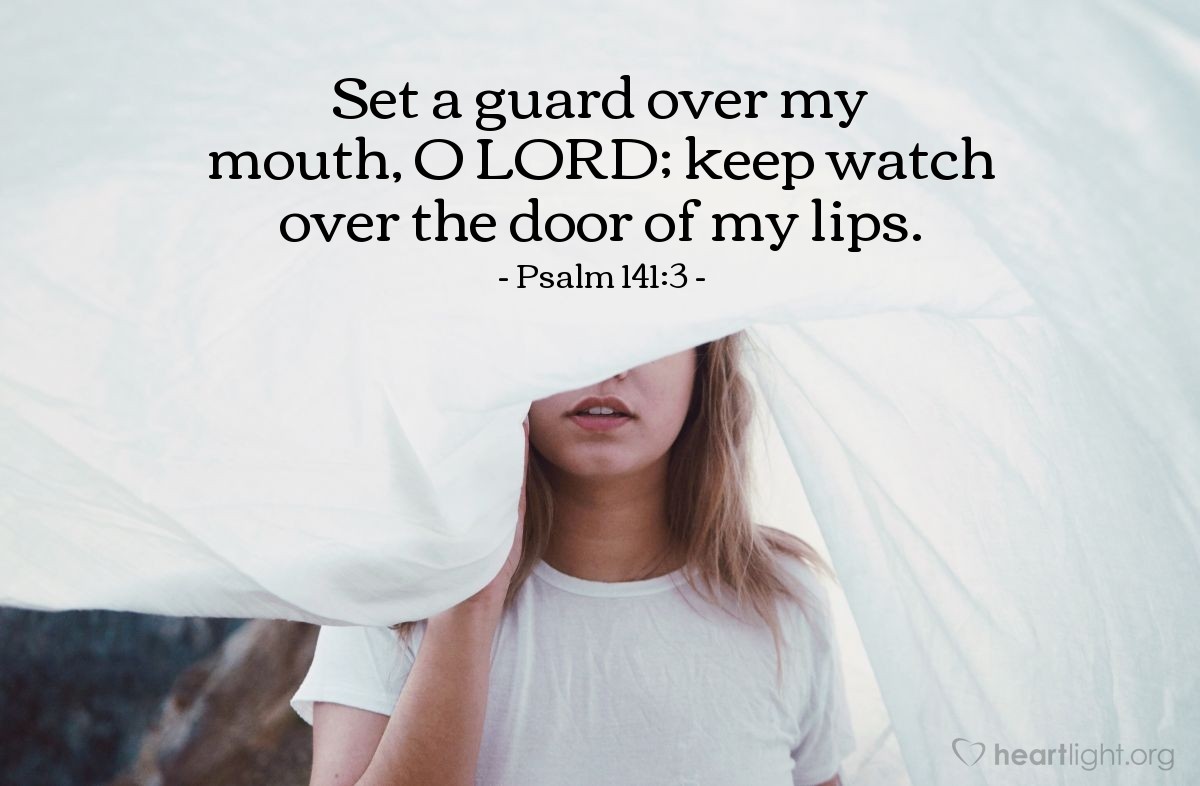 Illustration of Psalm 141:3 — Set a guard over my mouth, O Lord; keep watch over the door of my lips. 