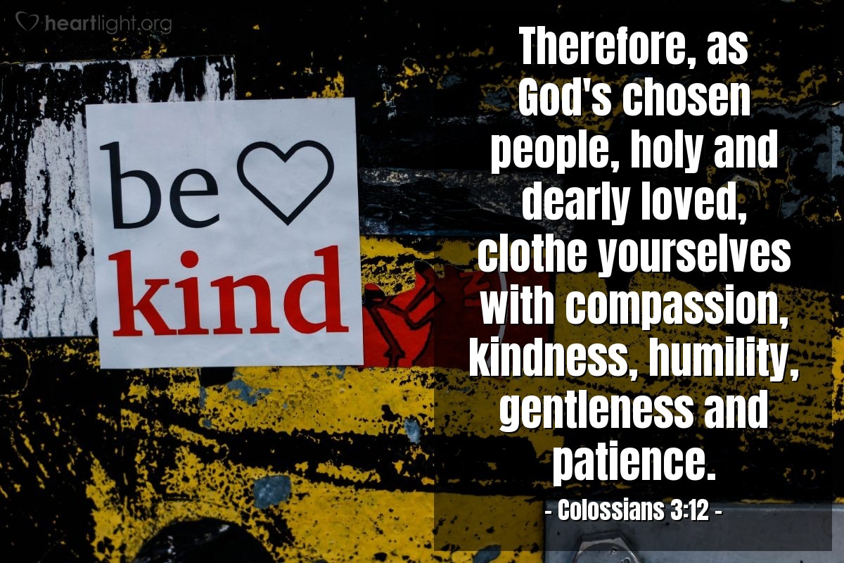 Illustration of Colossians 3:12 — Therefore, as God's chosen people, holy and dearly loved, clothe yourselves with compassion, kindness, humility, gentleness and patience.