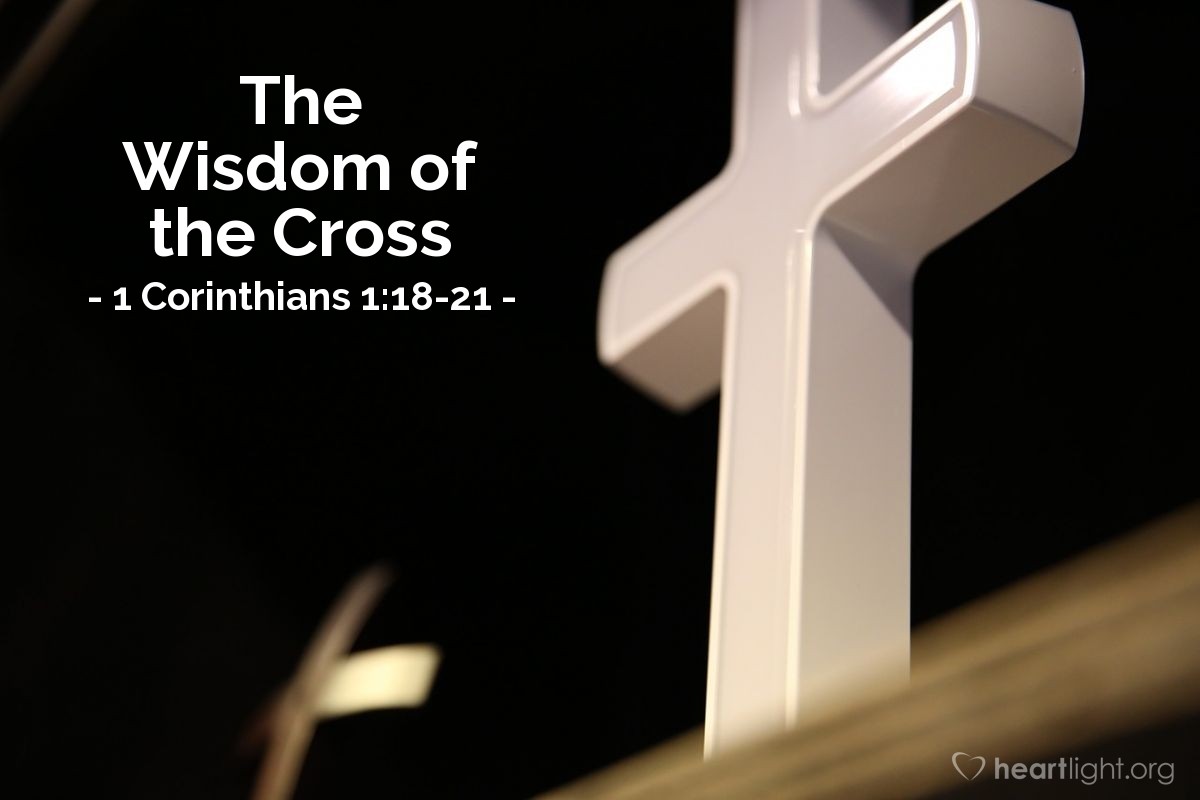 The Wisdom of the Cross — 1 Corinthians 1:18-21