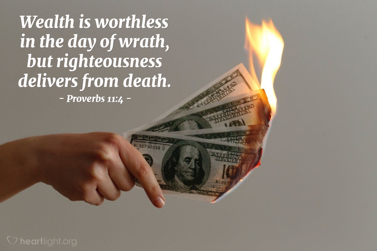 Illustration of Proverbs 11:4 — Wealth is worthless in the day of wrath, but righteousness delivers from death.