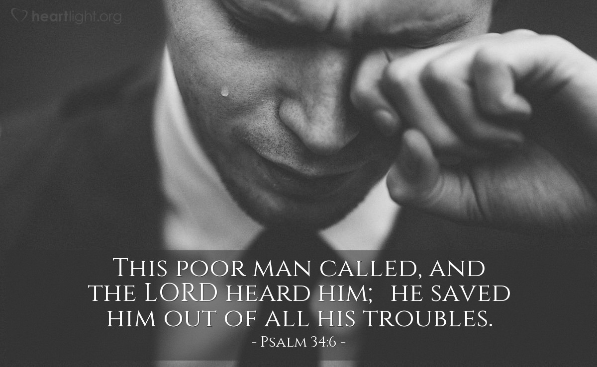 Illustration of Psalm 34:6 — This poor man called, and the Lord heard him; he saved him out of all his troubles.