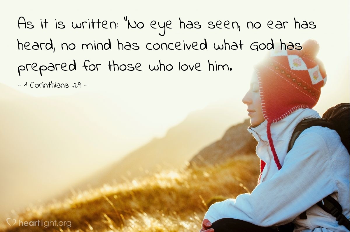 Illustration of 1 Corinthians 2:9 — As it is written: "No eye has seen, no ear has heard, no mind has conceived what God has prepared for those who love him.