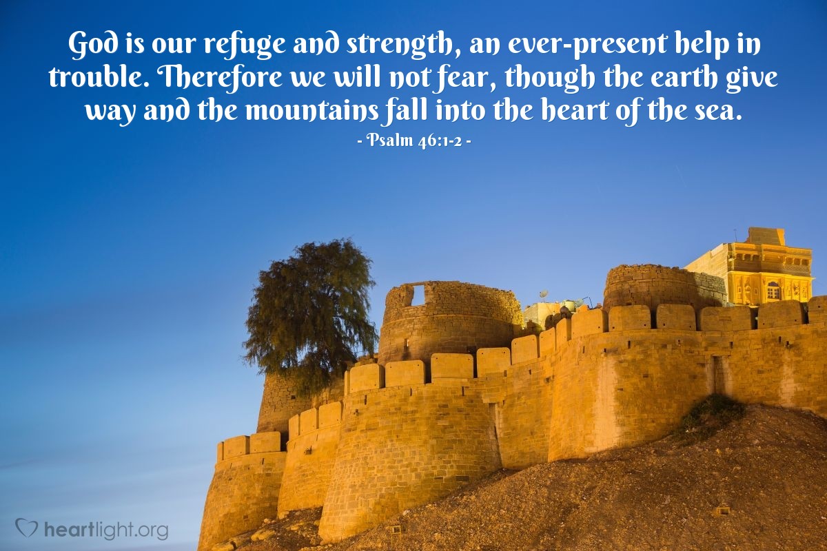 Illustration of Psalm 46:1-2 — God is our refuge and strength, an ever-present help in trouble. Therefore we will not fear, though the earth give way and the mountains fall into the heart of the sea.