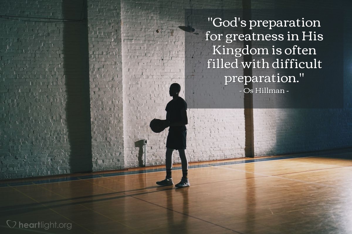 Illustration of Os Hillman — "God's preparation for greatness in His Kingdom is often filled with difficult preparation."