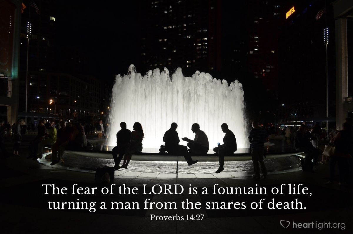 Illustration of Proverbs 14:27 — The fear of the Lord is a fountain of life, turning a man from the snares of death.