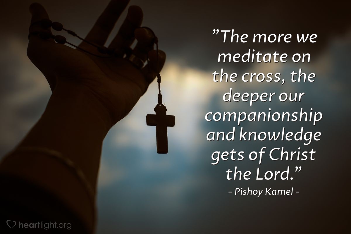 Illustration of Pishoy Kamel — "The more we meditate on the cross, the deeper our companionship and knowledge gets of Christ the Lord."