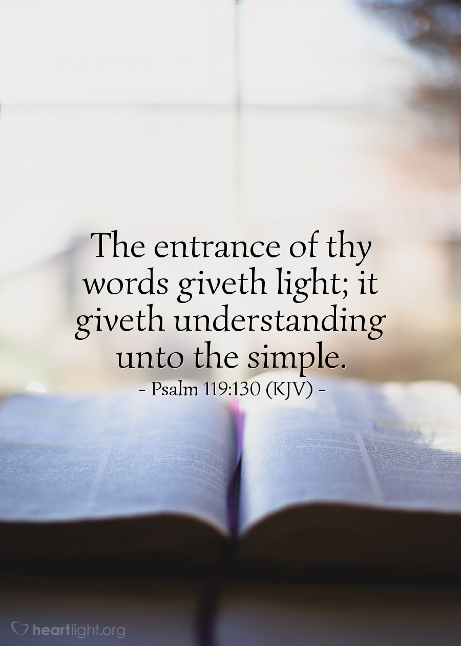 Illustration of Psalm 119:130 (KJV) — The entrance of thy words giveth light; it giveth understanding unto the simple.
