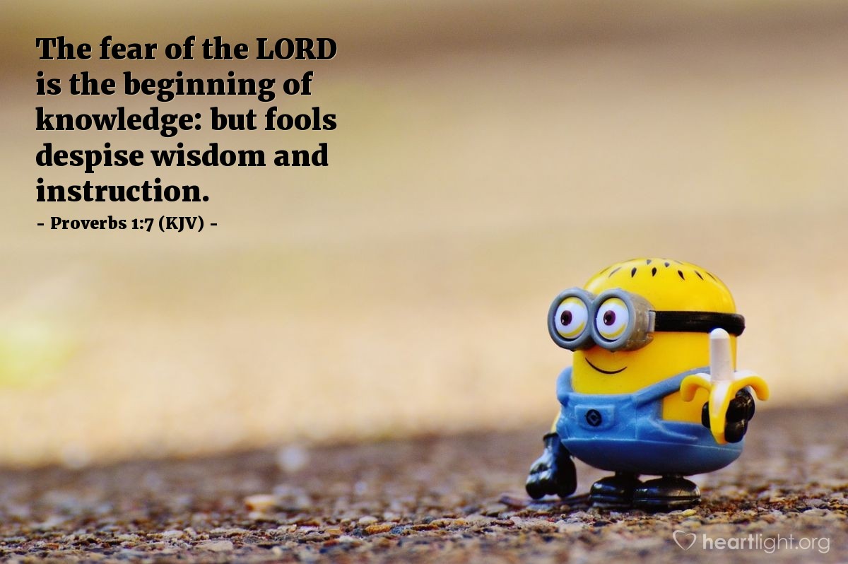Illustration of Proverbs 1:7 (KJV) — The fear of the Lord is the beginning of knowledge: but fools despise wisdom and instruction.