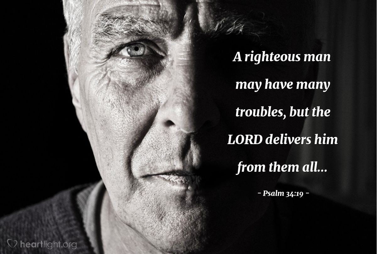 Illustration of Psalm 34:19 — A righteous man may have many troubles, but the Lord delivers him from them all...