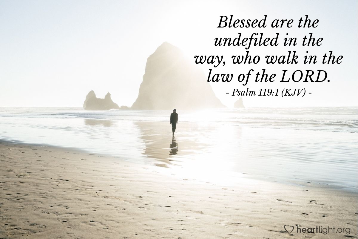 Illustration of Psalm 119:1 (KJV) — Blessed are the undefiled in the way, who walk in the law of the LORD.
