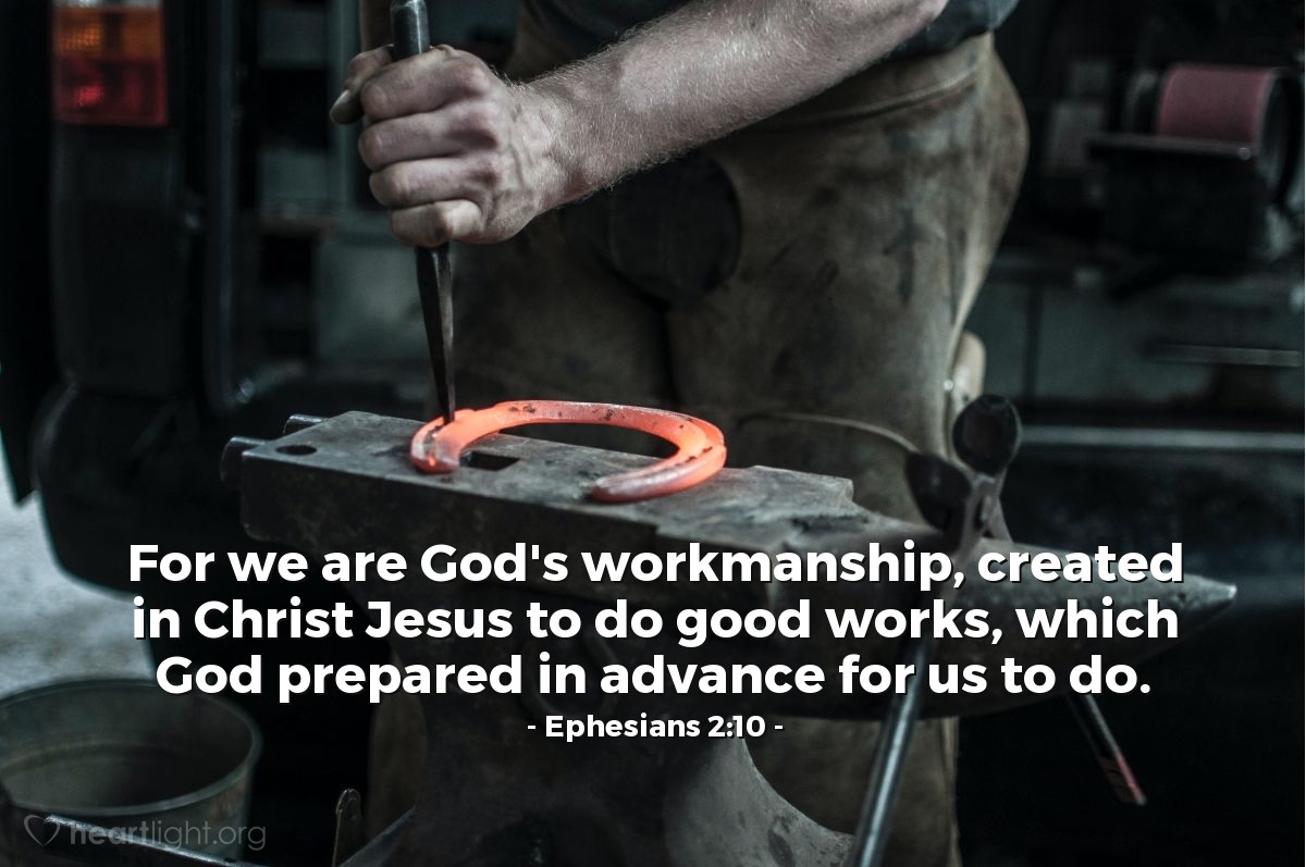 Illustration of Ephesians 2:10 — For we are God's workmanship, created in Christ Jesus to do good works, which God prepared in advance for us to do.
