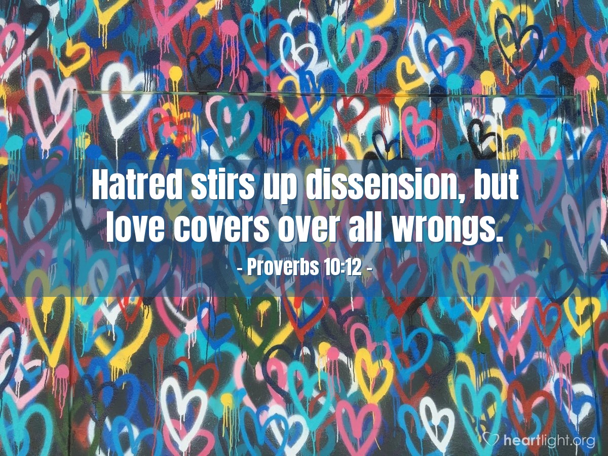 Illustration of Proverbs 10:12 — Hatred stirs up dissension, but love covers over all wrongs.