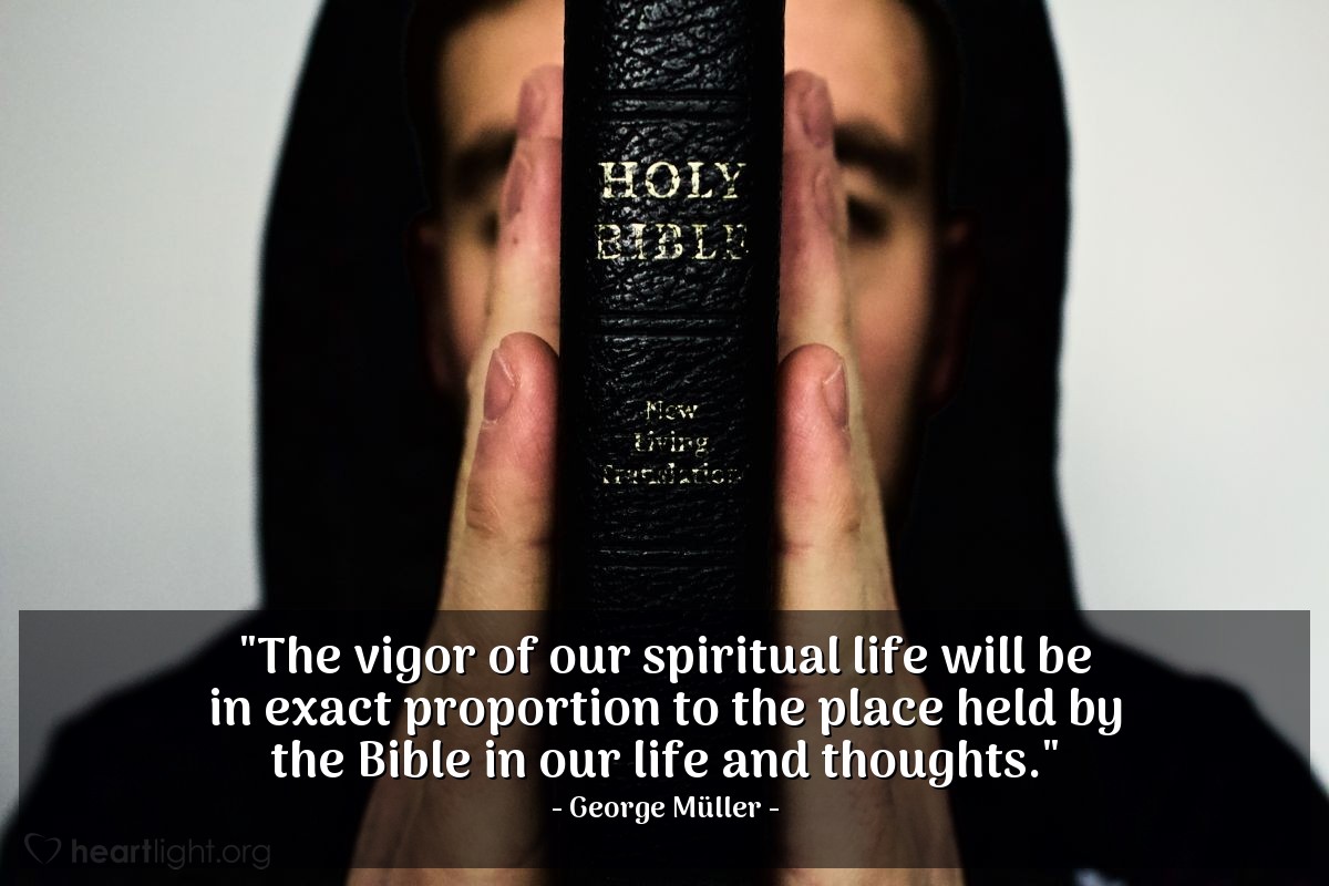 Illustration of George Müller — "The vigor of our spiritual life will be in exact proportion to the place held by the Bible in our life and thoughts."