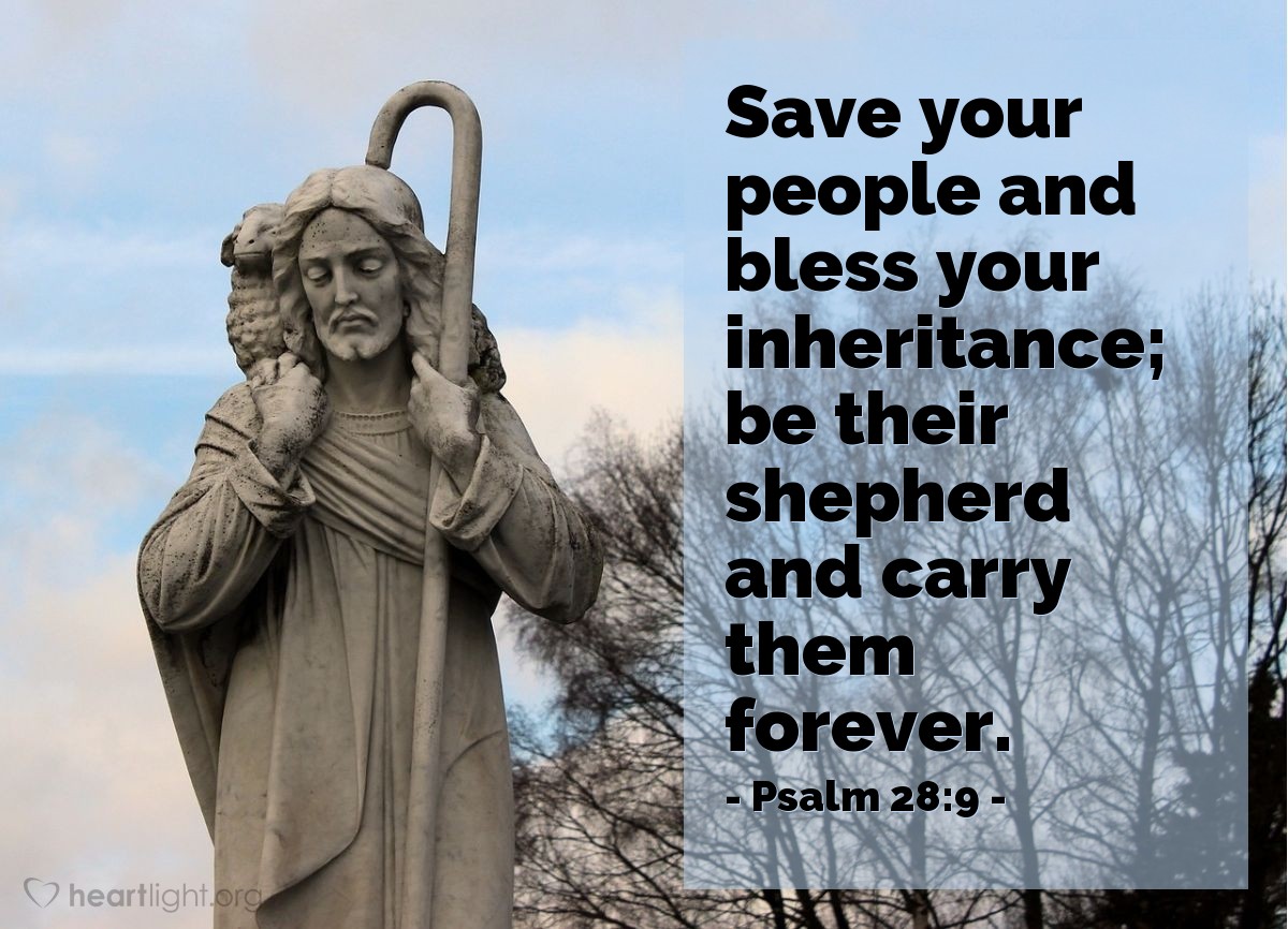 Illustration of Psalm 28:9 — Save your people and bless your inheritance; be their shepherd and carry them forever.