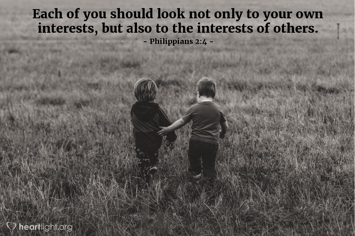 Illustration of Philippians 2:4 — Each of you should look not only to your own interests, but also to the interests of others.