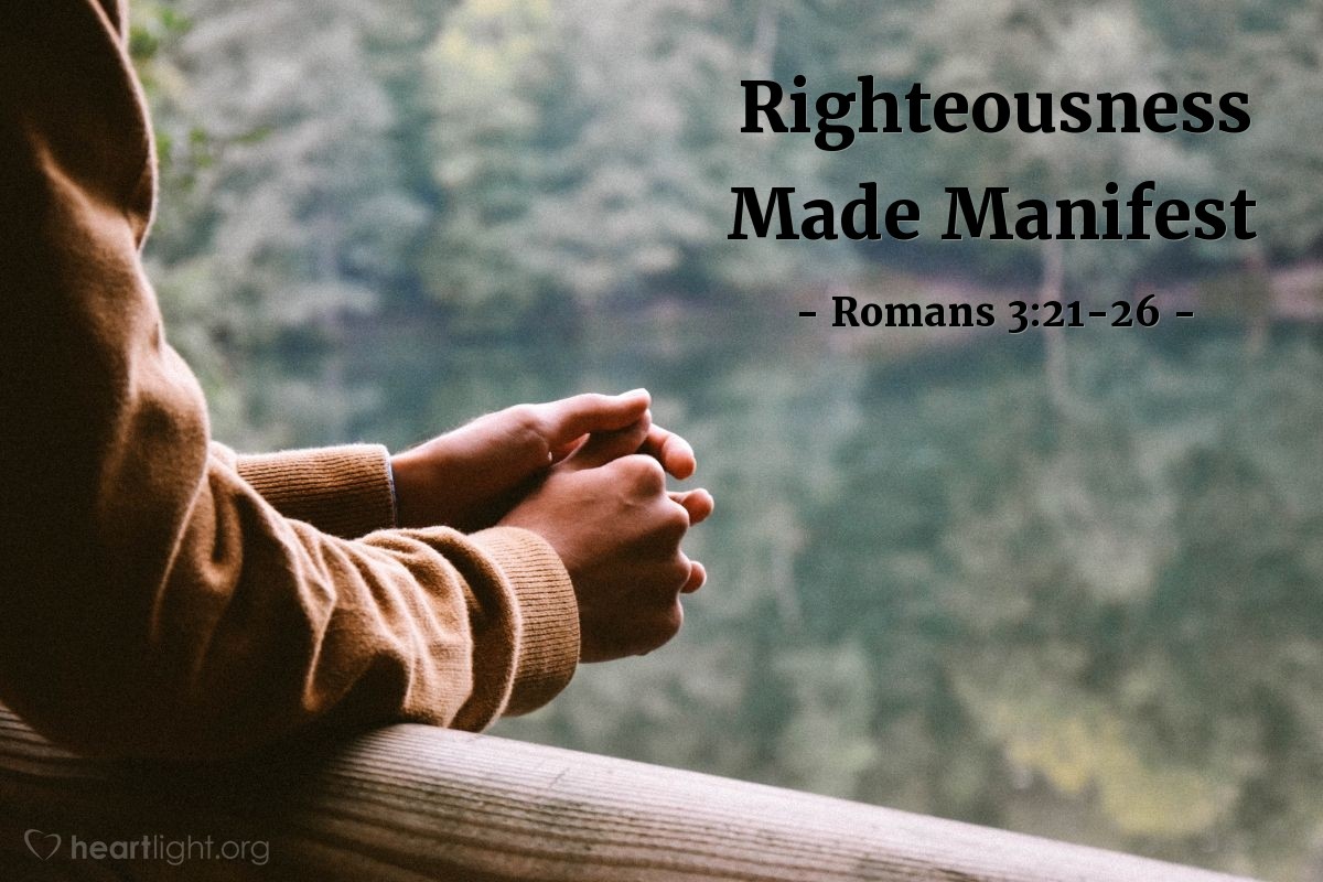 Righteousness Made Manifest — Romans 3:21-26