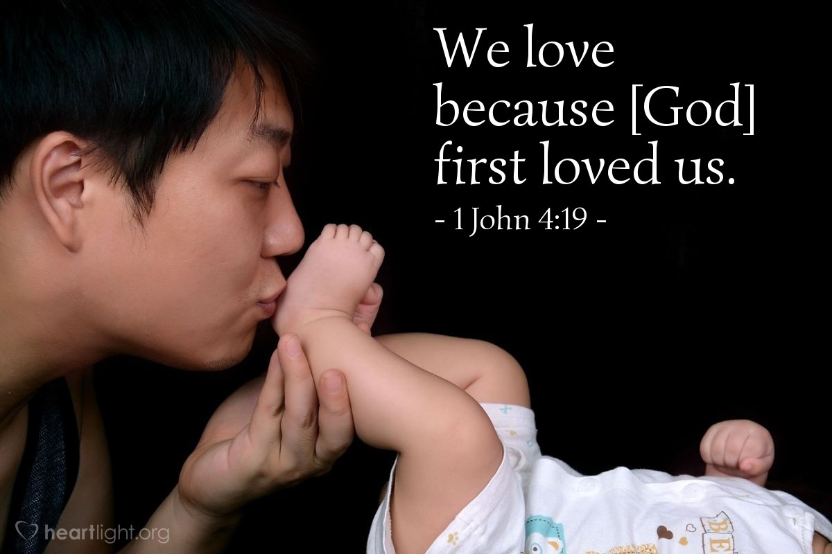 Illustration of 1 John 4:19 — We love because [God] first loved us.