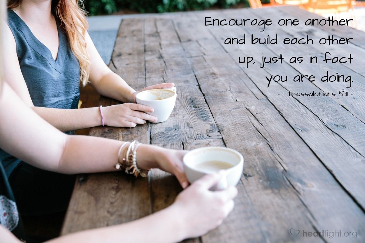 Illustration of 1 Thessalonians 5:11 — Encourage one another and build each other up, just as in fact you are doing.