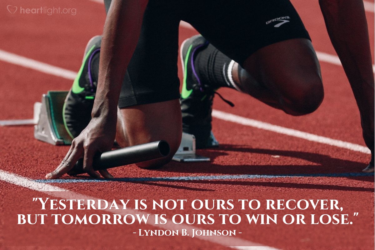 Illustration of Lyndon B. Johnson — "Yesterday is not ours to recover, but tomorrow is ours to win or lose."