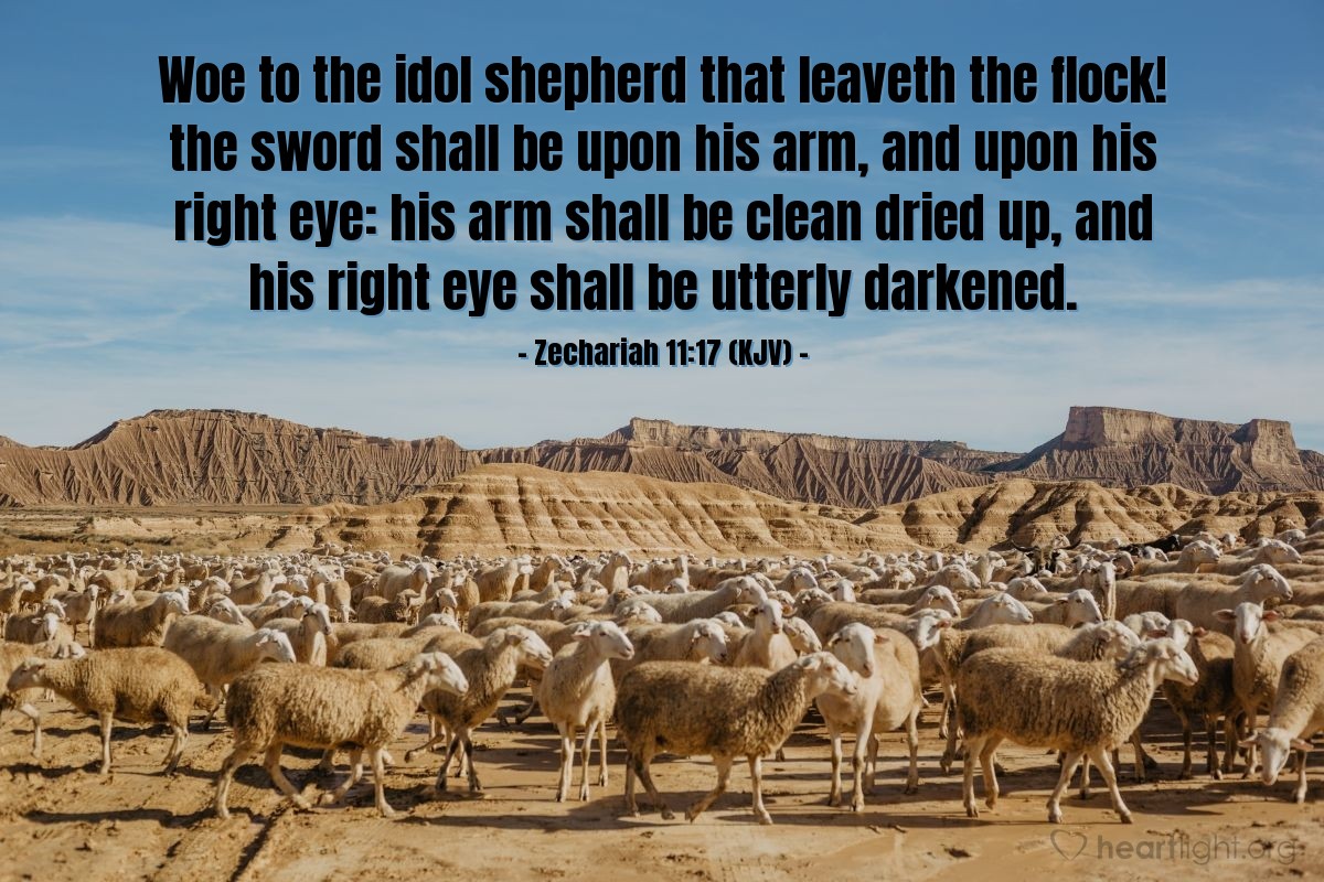 Illustration of Zechariah 11:17 (KJV) — Woe to the idol shepherd that leaveth the flock! the sword shall be upon his arm, and upon his right eye: his arm shall be clean dried up, and his right eye shall be utterly darkened.
